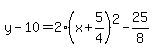 y-10=2%28x%2B5%2F4%29%5E2-25%2F8