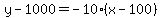 y-1000=-10%28x-100%29
