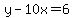 y-10x=6
