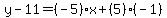 y-11=%28-5%29x%2B%285%29%28-1%29%29