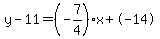 y-11=%28-7%2F4%29x%2B-14