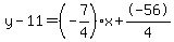 y-11=%28-7%2F4%29x%2B-56%2F4