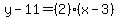 y-11=%282%29%28x-3%29