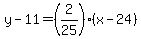 y-11=%282%2F25%29%28x-24%29