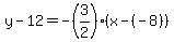 y-12=-%283%2F2%29%28x-%28-8%29%29