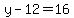 y-12=16