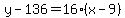 y-136=16%28x-9%29