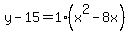 y-15=1%28x%5E2-8x%29