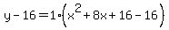 y-16=1%28x%5E2%2B8x%2B16-16%29