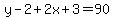 y-2%2B2x%2B3=90