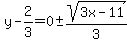 y-2%2F3=0+%2B-+sqrt%283x-11%29%2F3