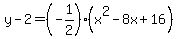 y-2=%28-1%2F2%29%28x%5E2-8x%2B16%29