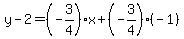 y-2=%28-3%2F4%29x%2B%28-3%2F4%29%28-1%29