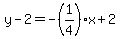 y-2=-%281%2F4%29x%2B2