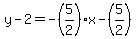 y-2=-%285%2F2%29x-%285%2F2%29