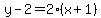 y-2=2%28x%2B1%29