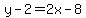y-2=2x-8