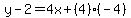 y-2=4x%2B%284%29%28-4%29