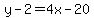 y-2=4x-20