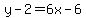 y-2=6x-6