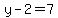 y-2=7