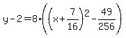 y-2=8%28%28x%2B7%2F16%29%5E2-49%2F256%29