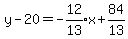 y-20+=+expr%28-12%2F13%29x+%2B+expr%2884%2F13%29