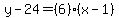 y-24=%286%29%28x-1%29