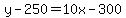 y-250=10x-300