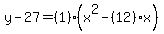 y-27=%281%29%2A%28x%5E2-%2812%29%2Ax%29