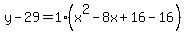y-29=1%28x%5E2-8x%2B16-16%29