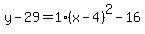 y-29=1%28x-4%29%5E2-16