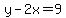 y-2x=9