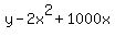 y-2x%5E2%2B1000x