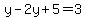 y-2y%2B5=3