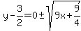y-3%2F2=0%2B-+sqrt%289x%2B9%2F4%29