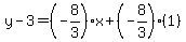 y-3=%28-8%2F3%29x%2B%28-8%2F3%29%281%29