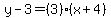 y-3=%283%29%28x%2B4%29