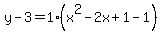 y-3=1%28x%5E2-2x%2B1-1%29