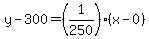 y-300=%281%2F250%29%28x-0%29