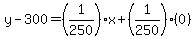 y-300=%281%2F250%29x%2B%281%2F250%29%280%29