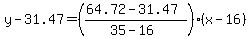 y-31.47=%28%2864.72-31.47%29%2F%2835-16%29%29%28x-16%29