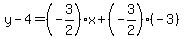 y-4=%28-3%2F2%29x%2B%28-3%2F2%29%28-3%29