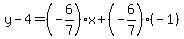 y-4=%28-6%2F7%29x%2B%28-6%2F7%29%28-1%29