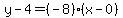 y-4=%28-8%29%28x-0%29