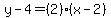 y-4=%282%29%28x-2%29