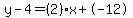 y-4=%282%29x%2B-12