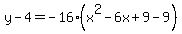 y-4=-16%28x%5E2-6x%2B9-9%29