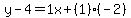 y-4=1x%2B%281%29%28-2%29