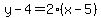y-4=2%28x-5%29